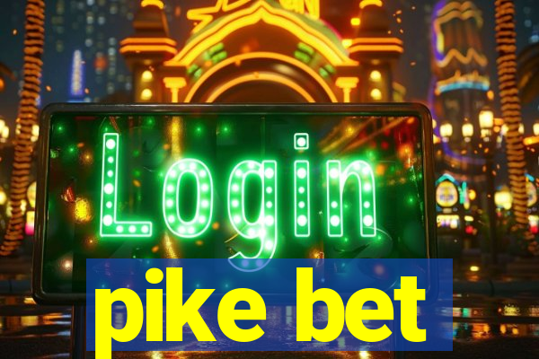 pike bet